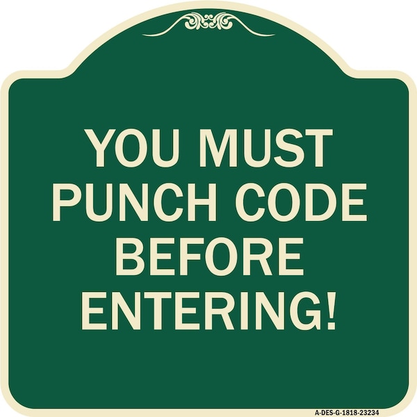 Property Security You Must Punch Code Before Entering Heavy-Gauge Aluminum Sign, 18" H, G-1818-23234